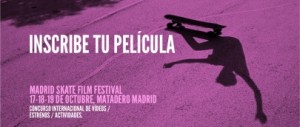 Inscribe tu película en el Madrid Skate Film Festival 2014